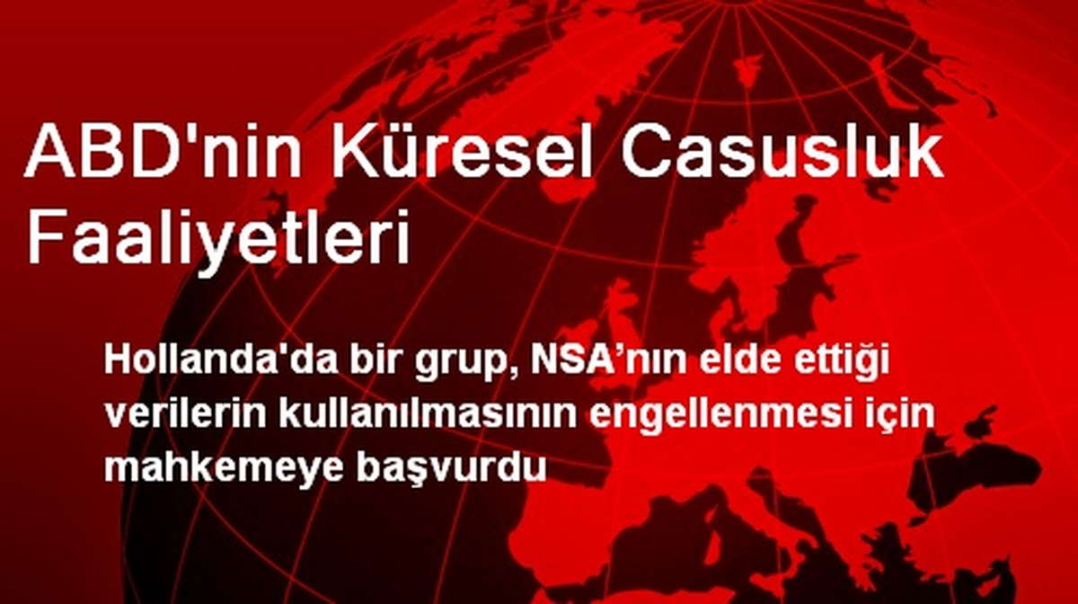 Hollandalılar NSA\'nın Verileri Kullanmaması İçin Mahkemede