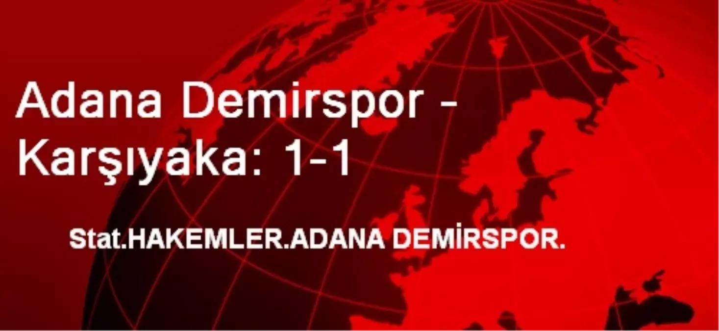 Adana Demirspor - Karşıyaka: 1-1