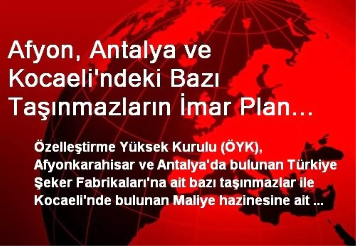 Afyon, Antalya ve Kocaeli\'ndeki Bazı Taşınmazların İmar Plan Değişikliğine Onay