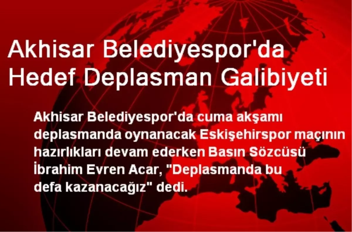 Akhisar Belediyespor\'da Hedef Deplasman Galibiyeti