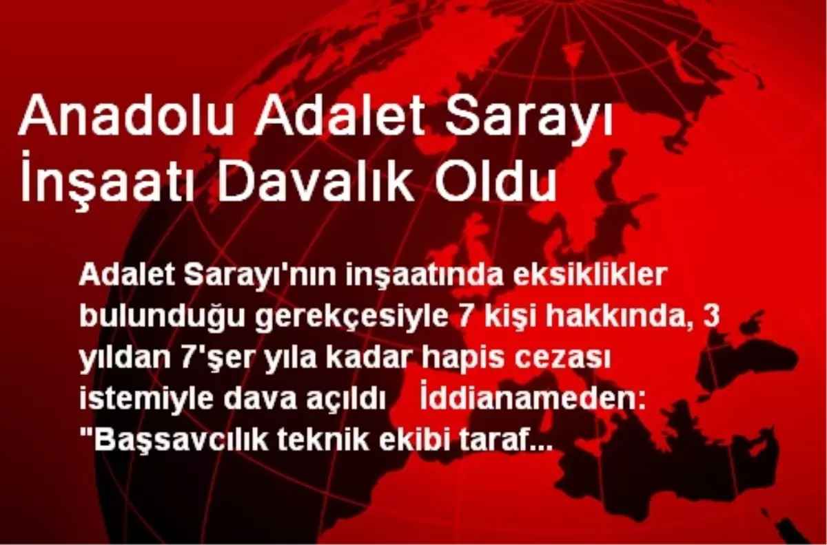 Anadolu Adalet Sarayı İnşaatı Davalık Oldu