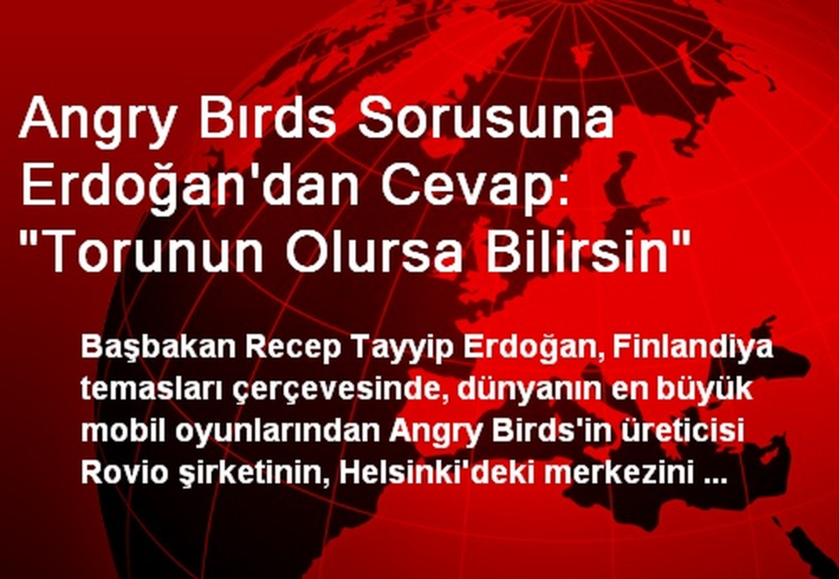 Angry Birds Sorusuna Erdoğan\'dan Cevap: Torunun Olursa...