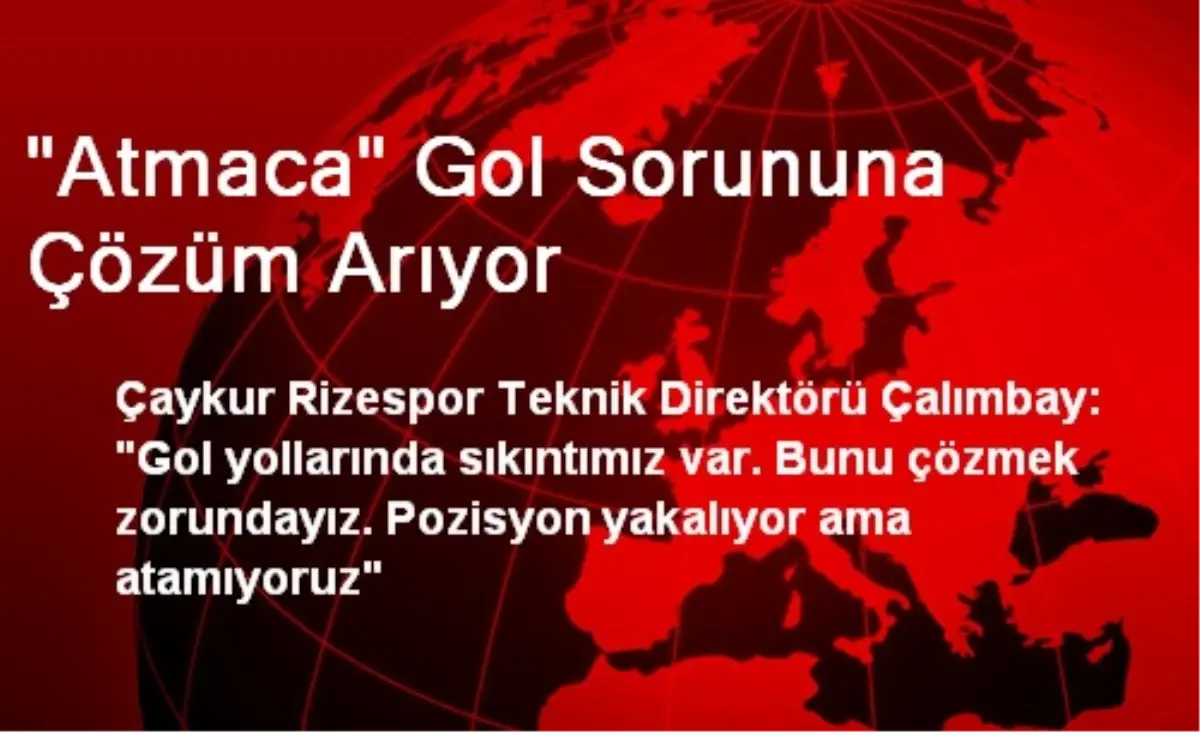 "Atmaca" Gol Sorununa Çözüm Arıyor