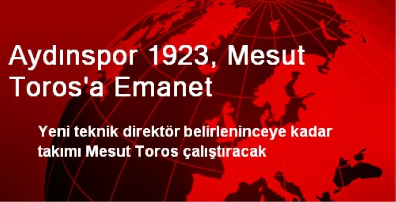 Aydınspor 1923, Mesut Toros\'a Emanet