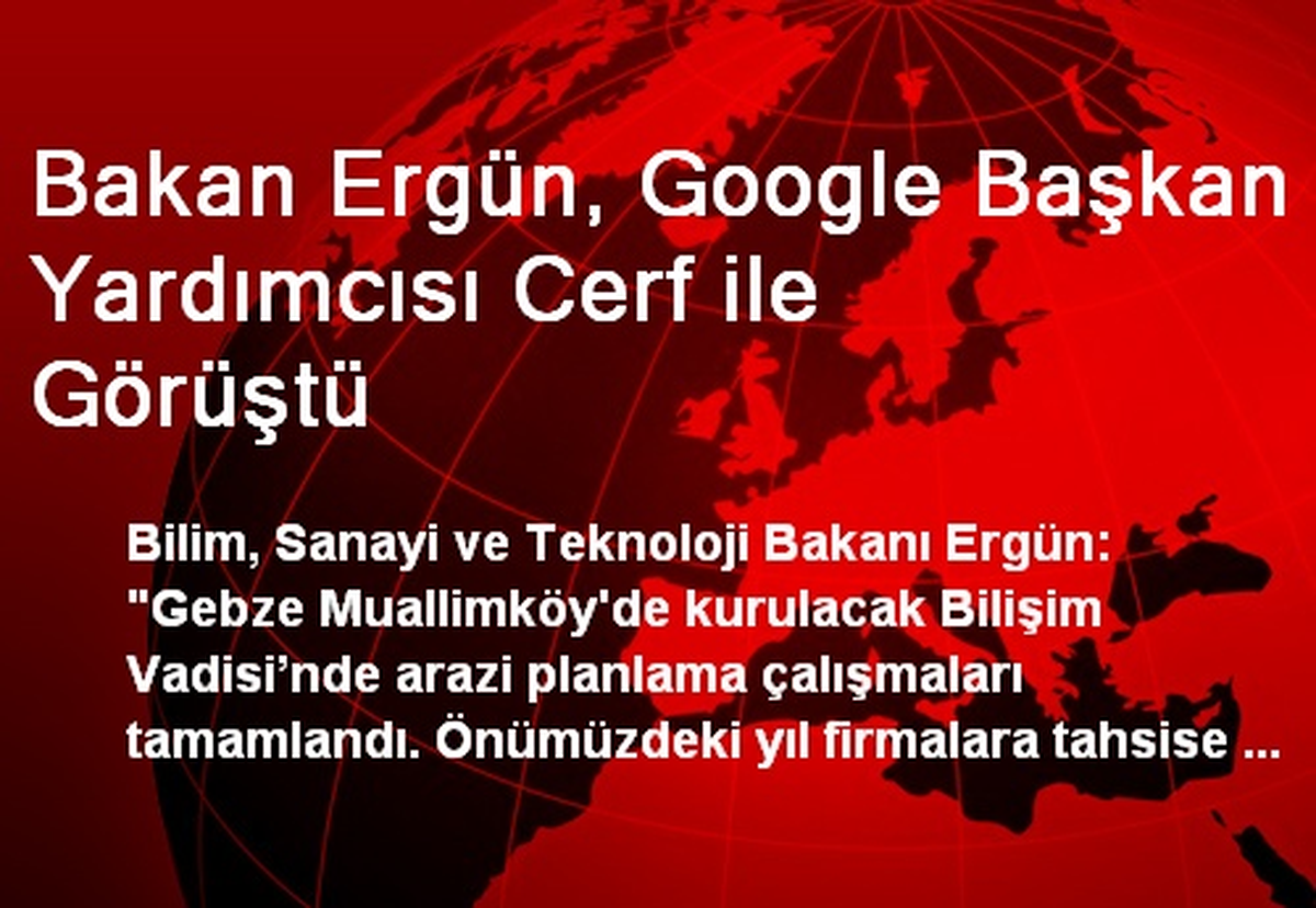 Bakan Ergün, Google Başkan Yardımcısı Cerf ile Görüştü
