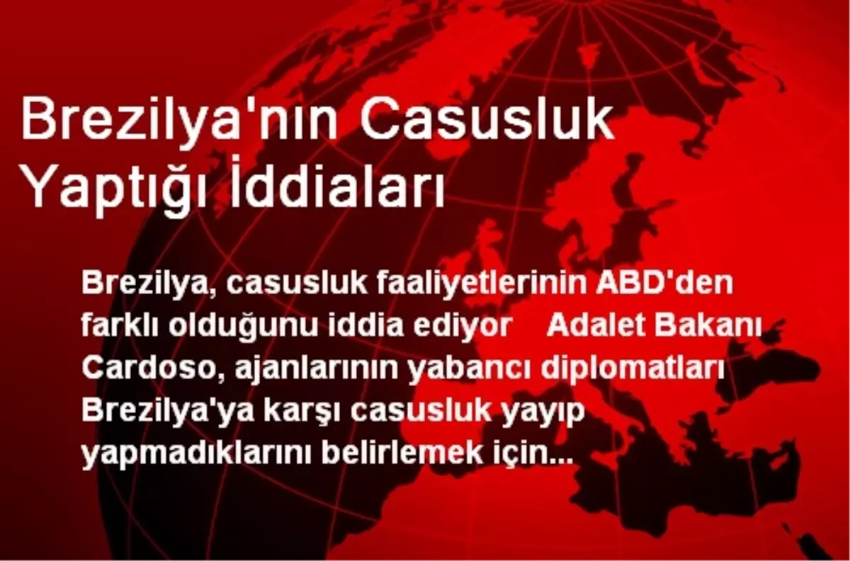 Brezilya\'nın Casusluk Yaptığı İddiaları