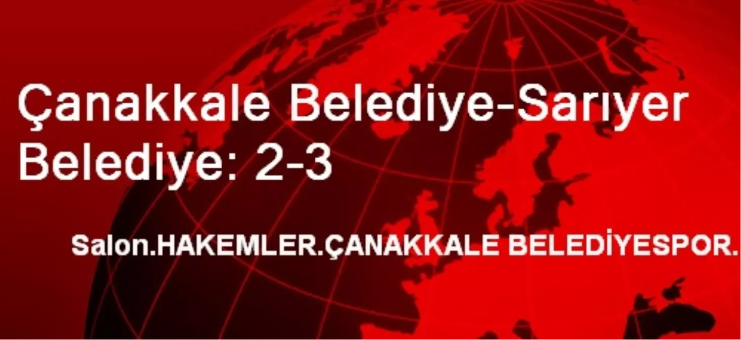 Çanakkale Belediye-Sarıyer Belediye: 2-3