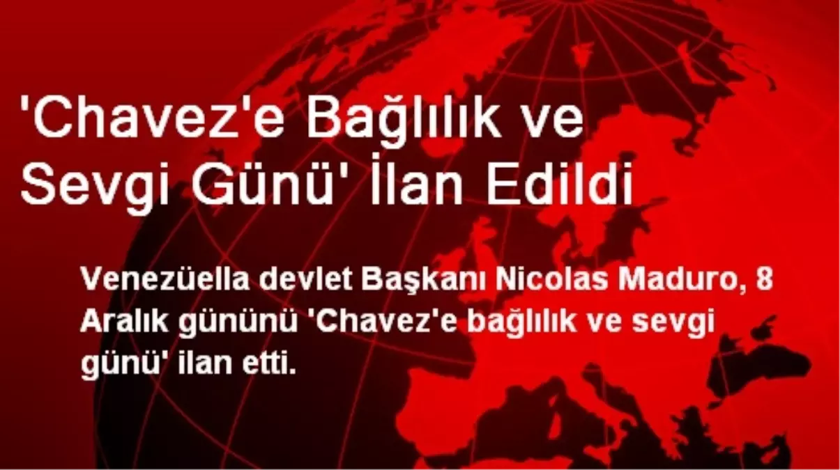 \'Chavez\'e Bağlılık ve Sevgi Günü\' İlan Edildi