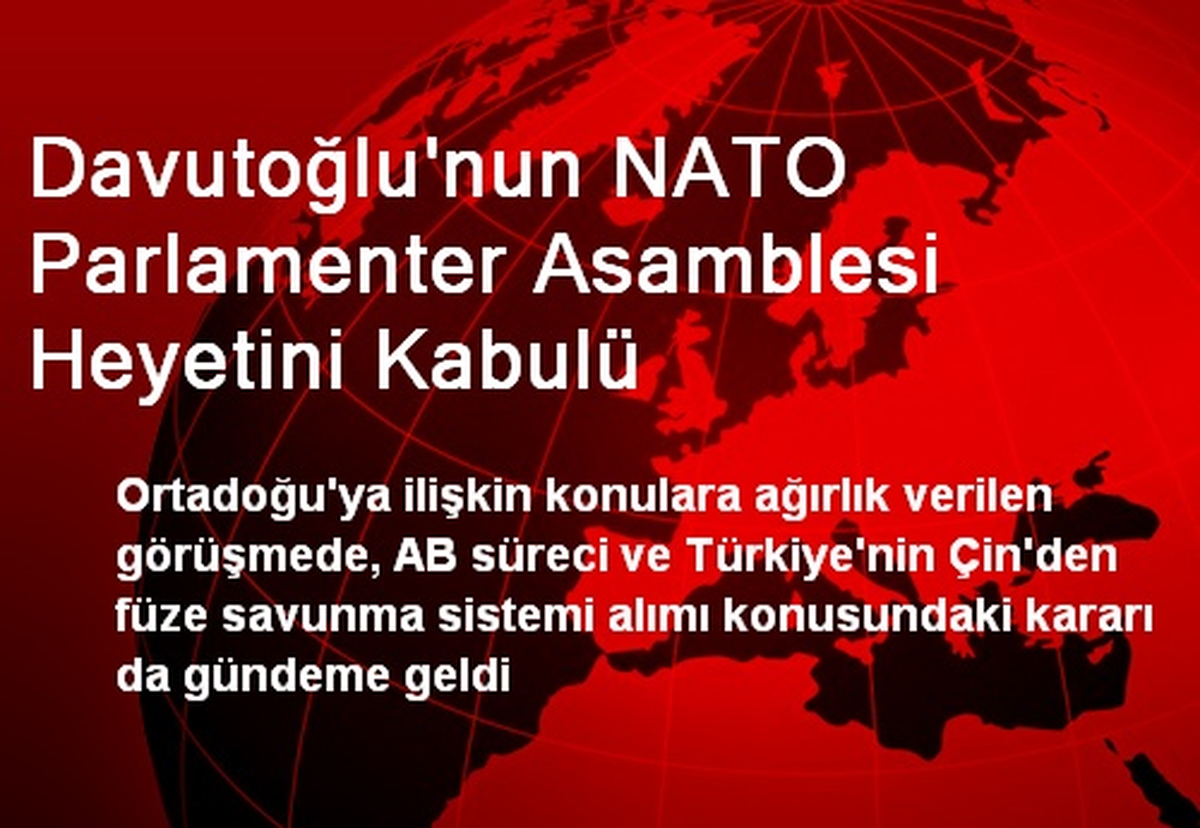 Davutoğlu\'nun NATO Parlamenter Asamblesi Heyetini Kabulü