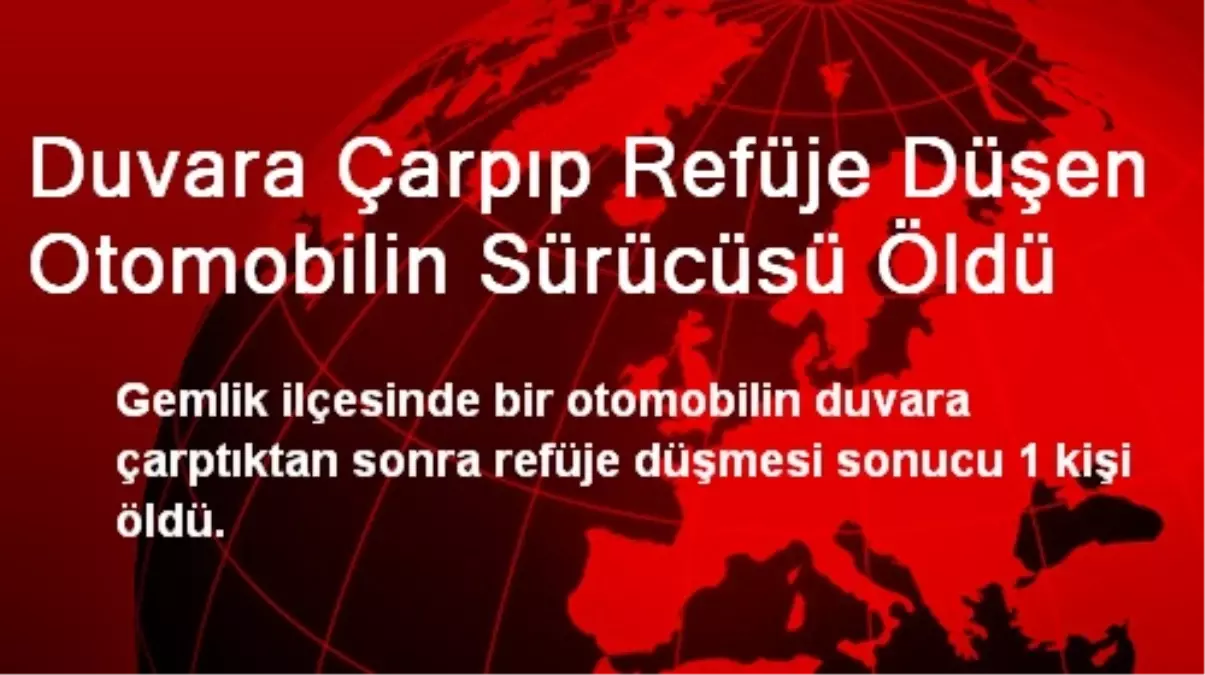 Duvara Çarpıp Refüje Düşen Otomobilin Sürücüsü Öldü