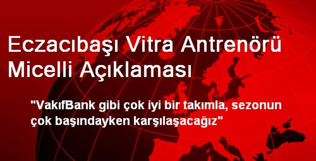 Eczacıbaşı Vitra Antrenörü Micelli Açıklaması