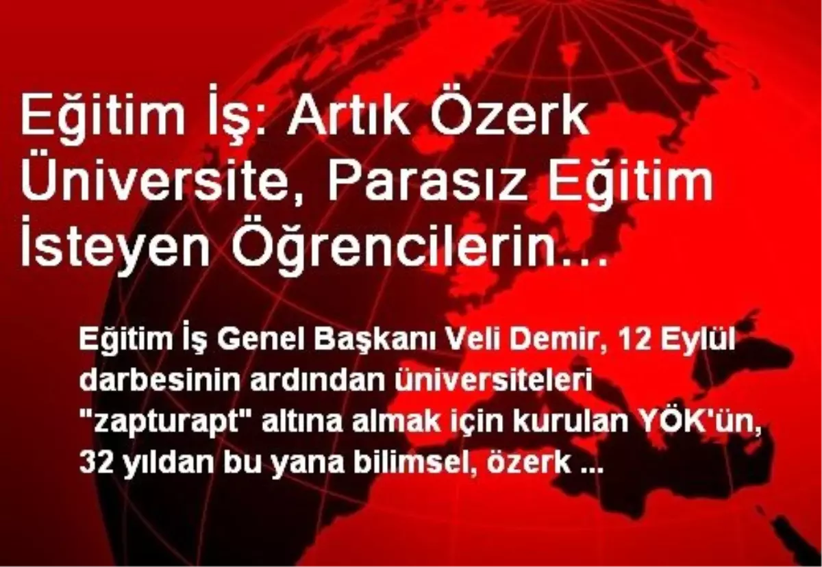 Eğitim İş: Artık Özerk Üniversite, Parasız Eğitim İsteyen Öğrencilerin Yakasından Düşün