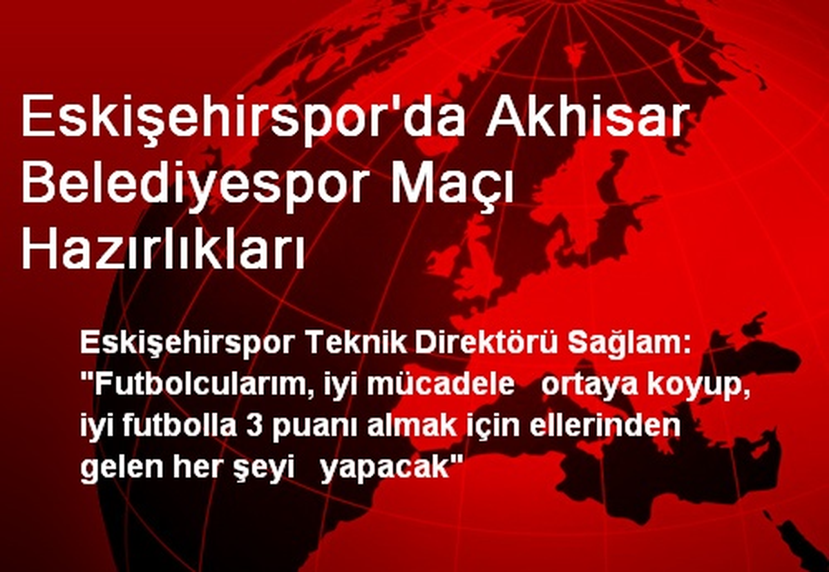 Eskişehirspor\'da Akhisar Belediyespor Maçı Hazırlıkları