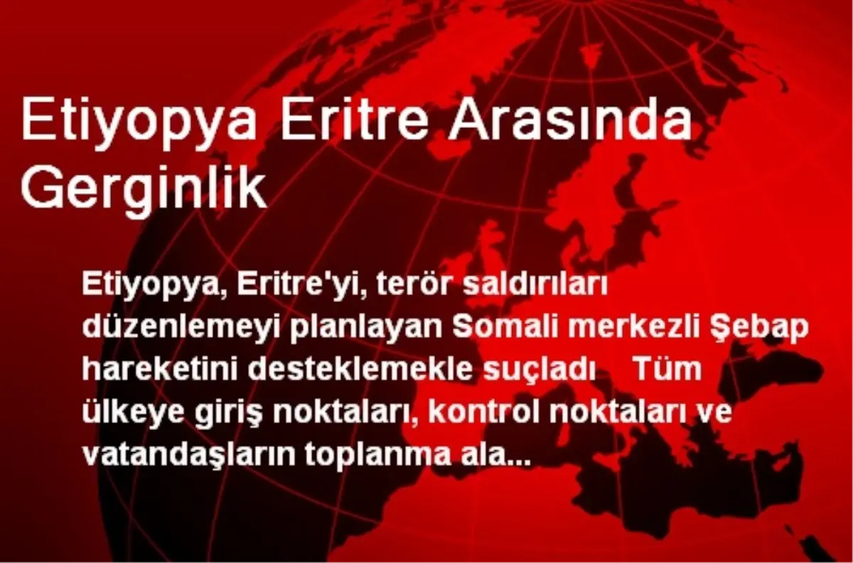 Etiyopya Eritre Arasında Gerginlik