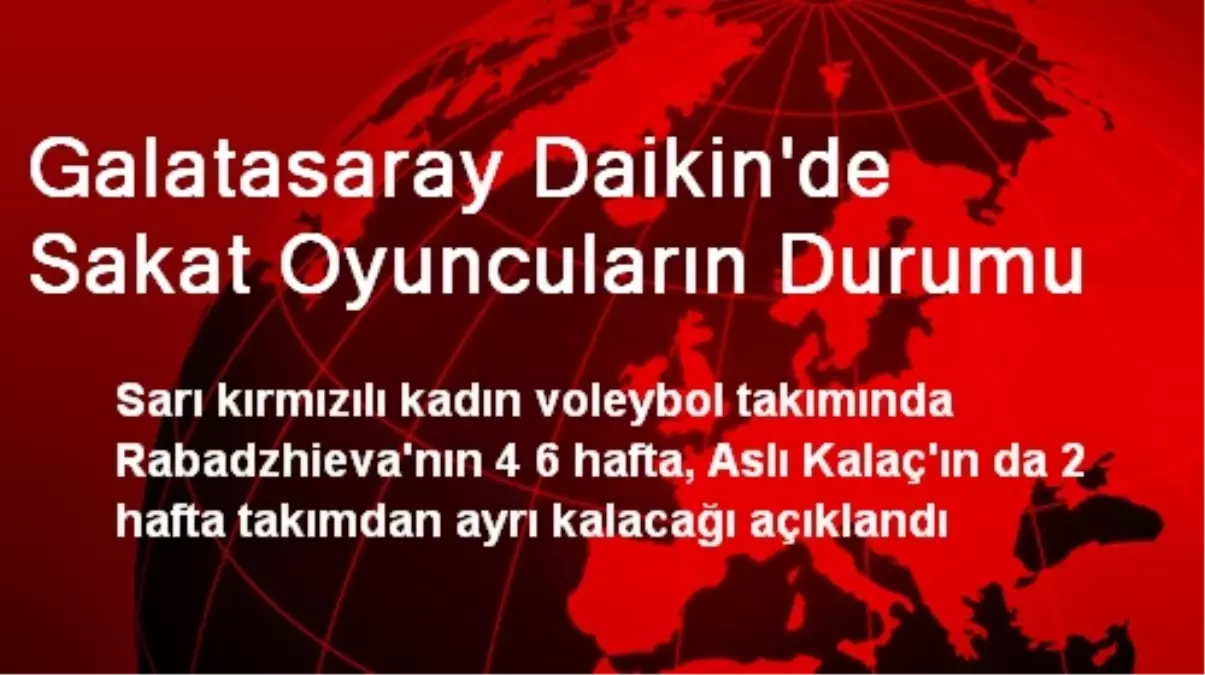 Galatasaray Daikin'de Sakat Oyuncuların Durumu