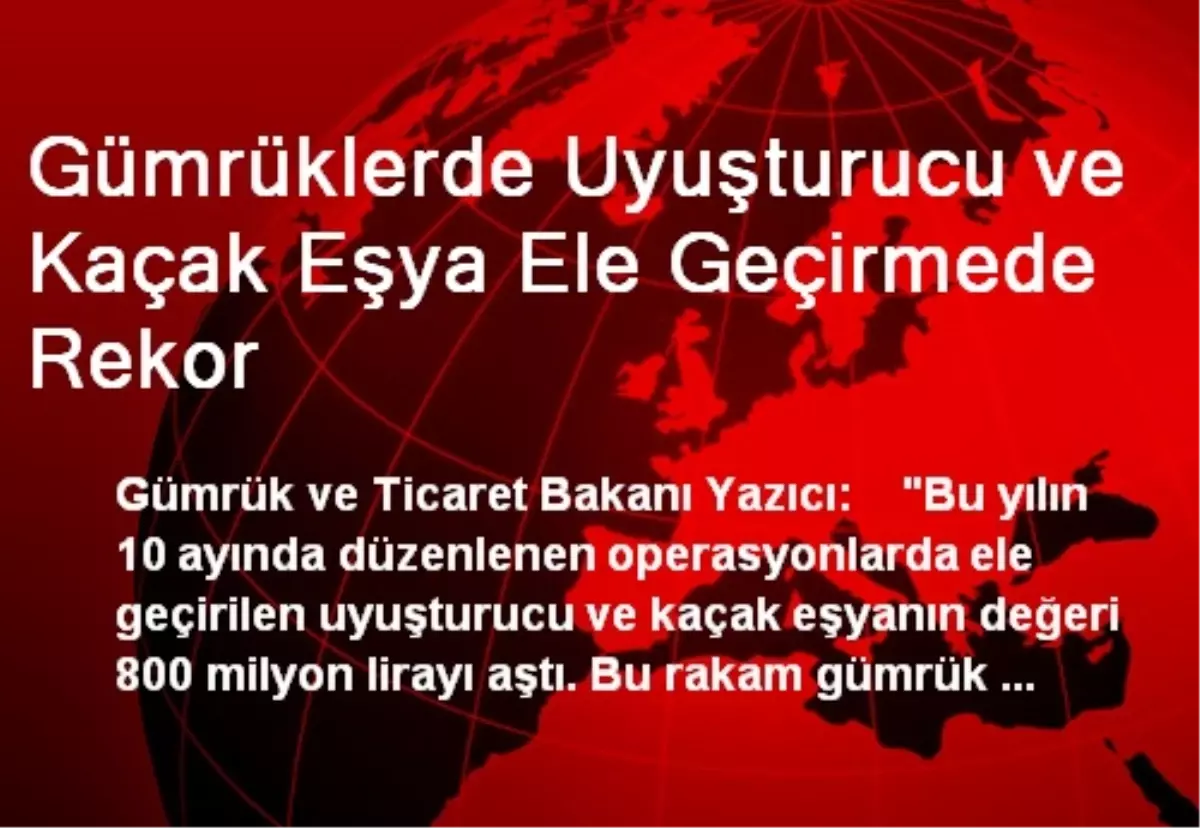 Gümrüklerde Uyuşturucu ve Kaçak Eşya Ele Geçirmede Rekor