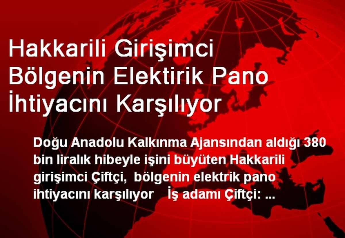 Hakkarili Girişimci Bölgenin Elektirik Pano İhtiyacını Karşılıyor