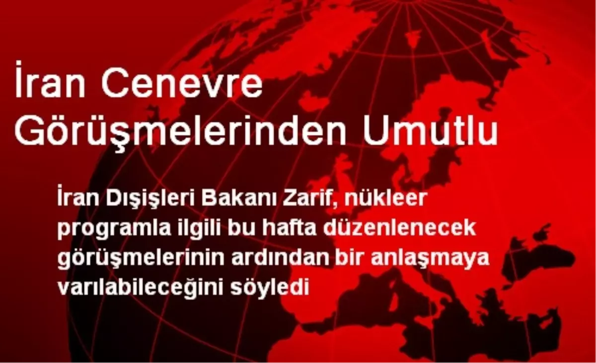 İran Cenevre Görüşmelerinden Umutlu