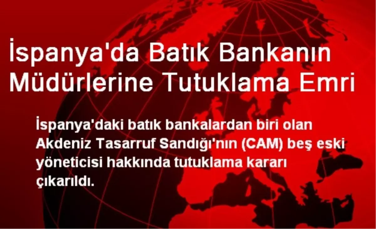 İspanya\'da Batık Bankanın Müdürlerine Tutuklama Emri