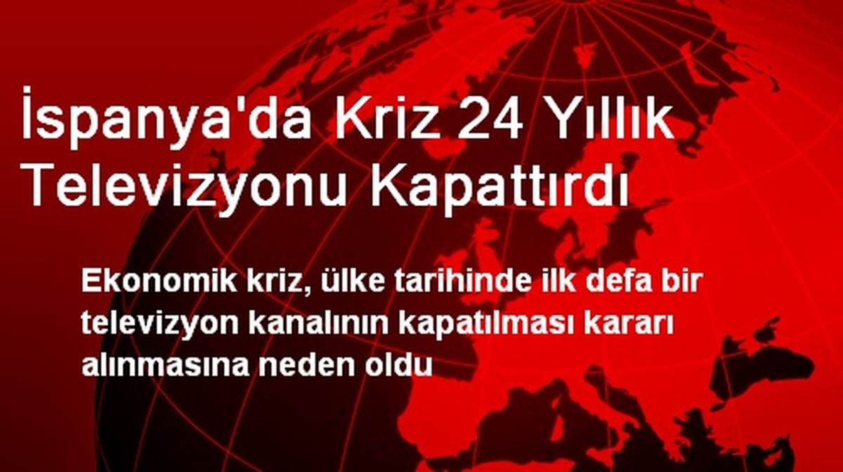 İspanya\'da Kriz 24 Yıllık Televizyonu Kapattırdı