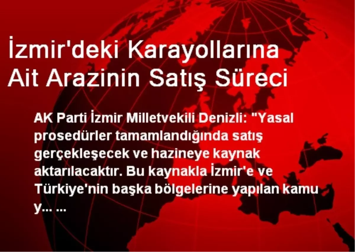 İzmir'deki Karayollarına Ait Arazinin Satış Süreci