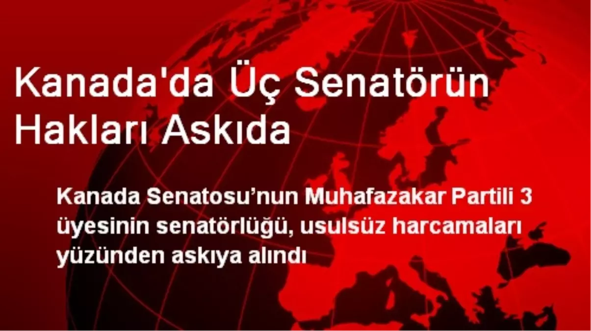 Kanada\'da Üç Senatörün Hakları Askıda