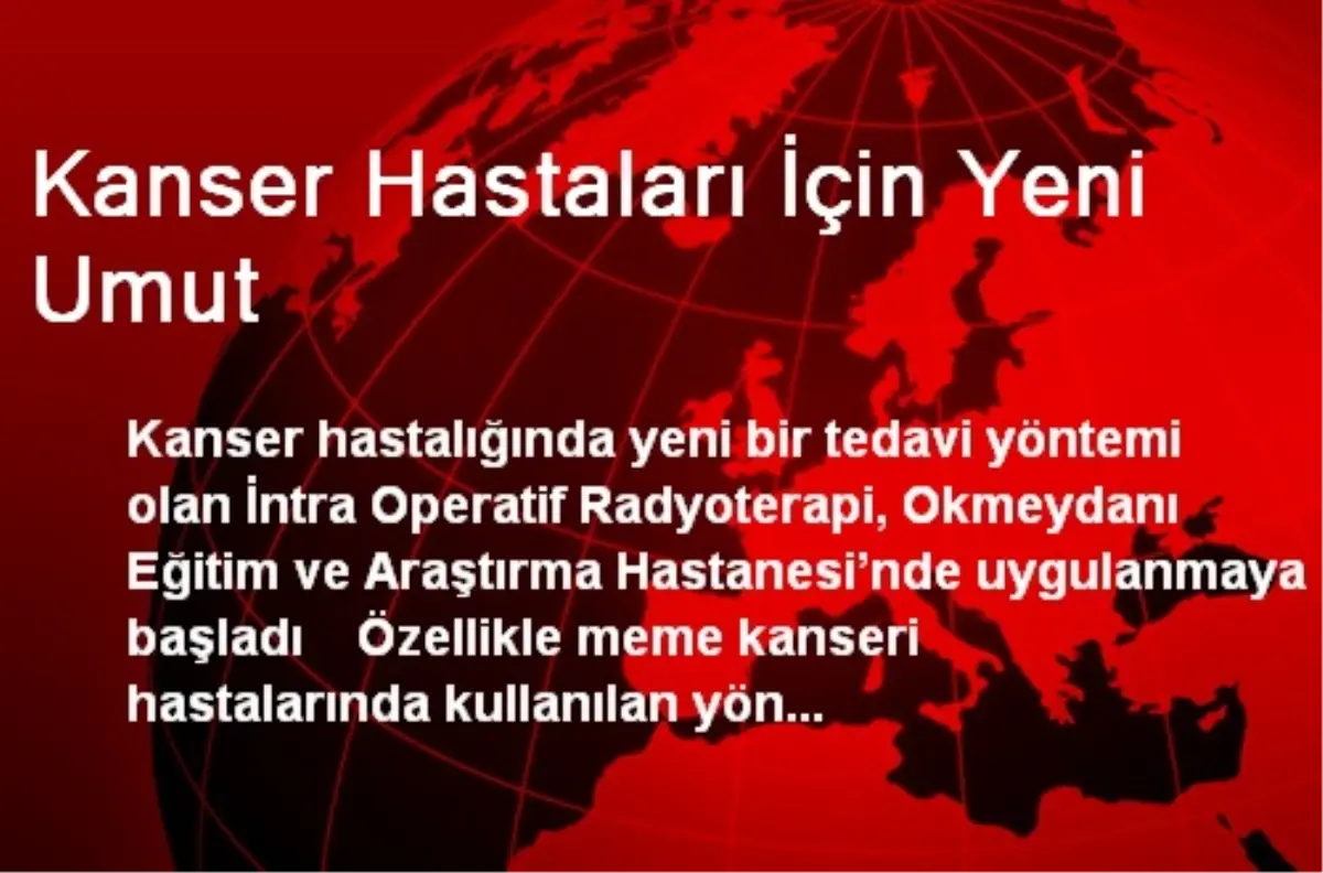 Kanser Hastaları İçin Yeni Umut