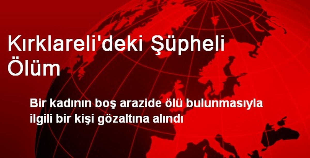 Kırklareli\'deki Şüpheli Ölüm