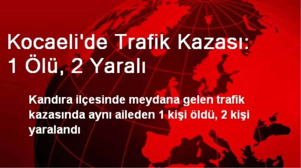 Kocaeli\'de Trafik Kazası: 1 Ölü, 2 Yaralı