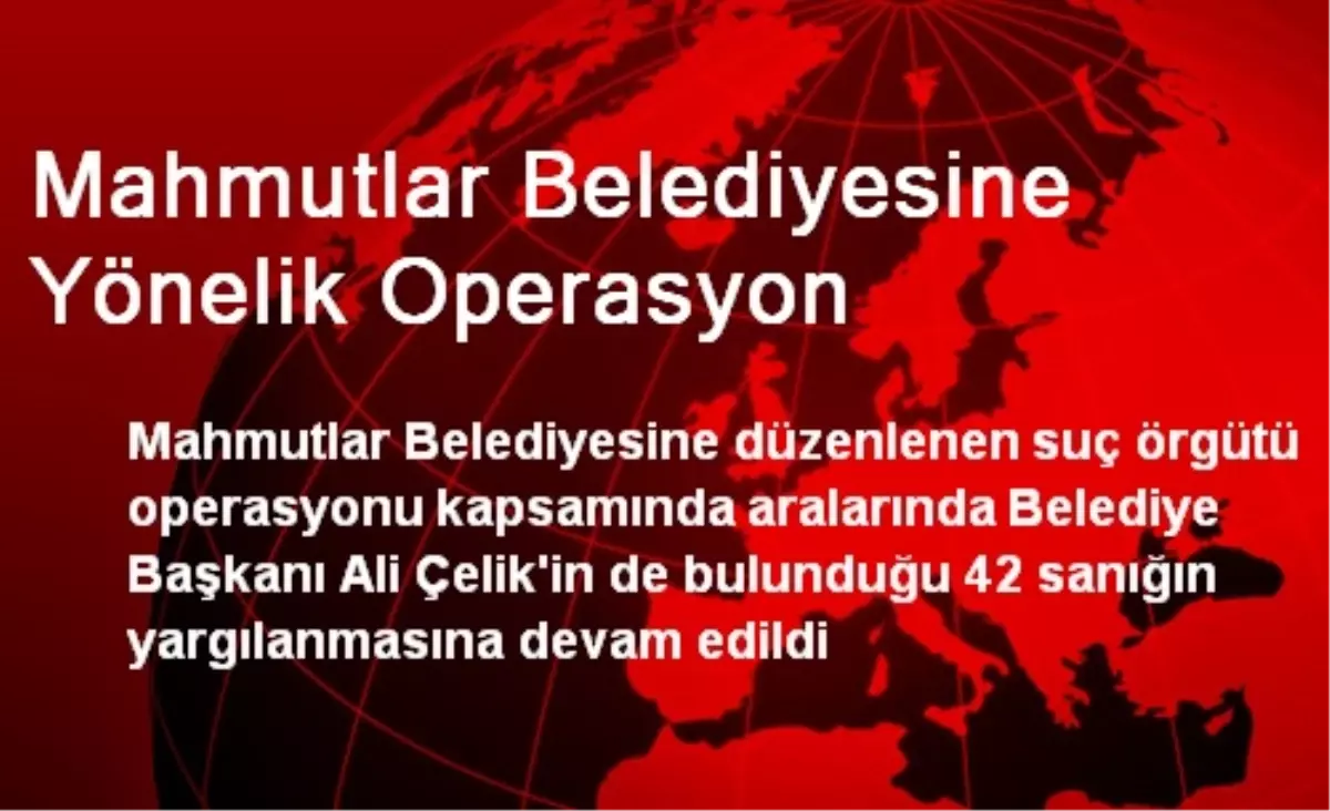 Mahmutlar Belediyesine Yönelik Operasyon