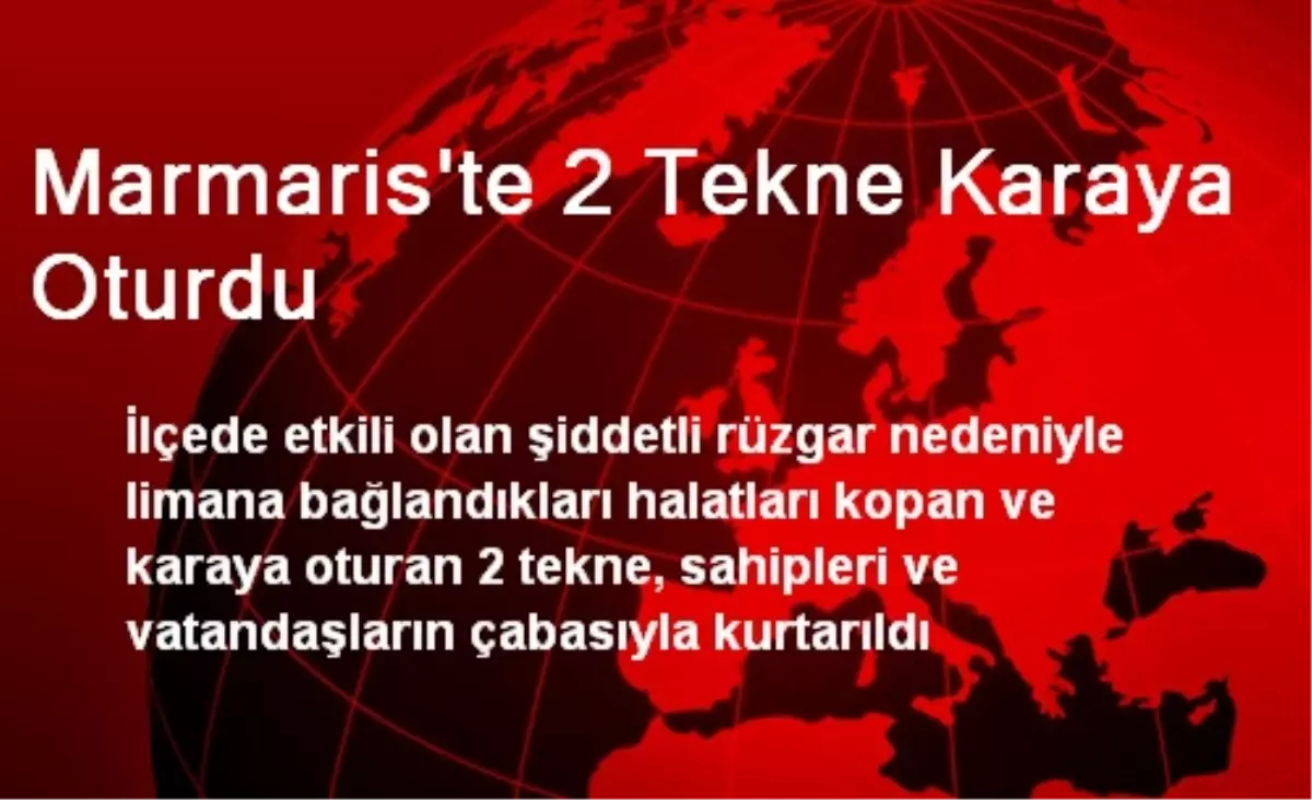 Marmaris\'te 2 Tekne Karaya Oturdu