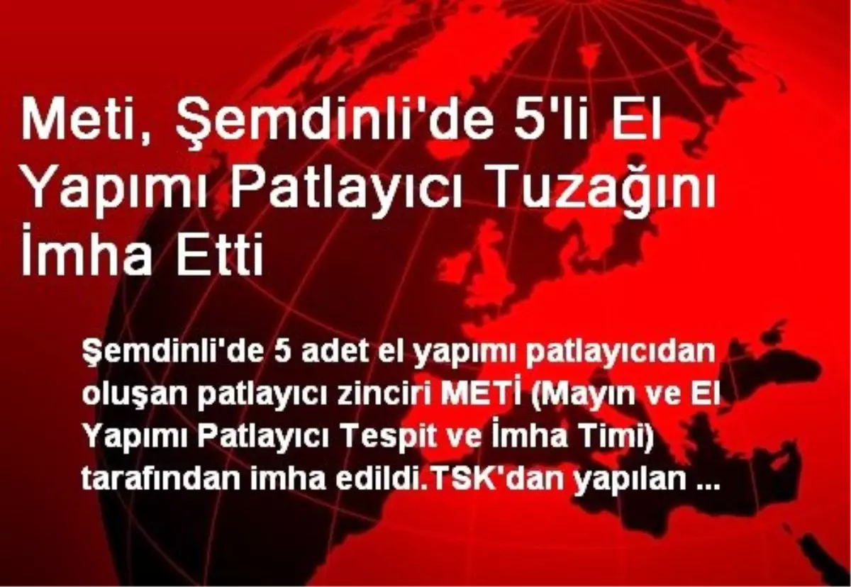 Meti, Şemdinli\'de 5\'li El Yapımı Patlayıcı Tuzağını İmha Etti