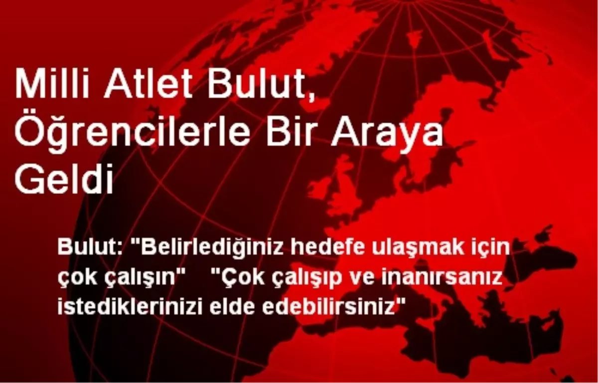 Milli Atlet Bulut, Öğrencilerle Bir Araya Geldi