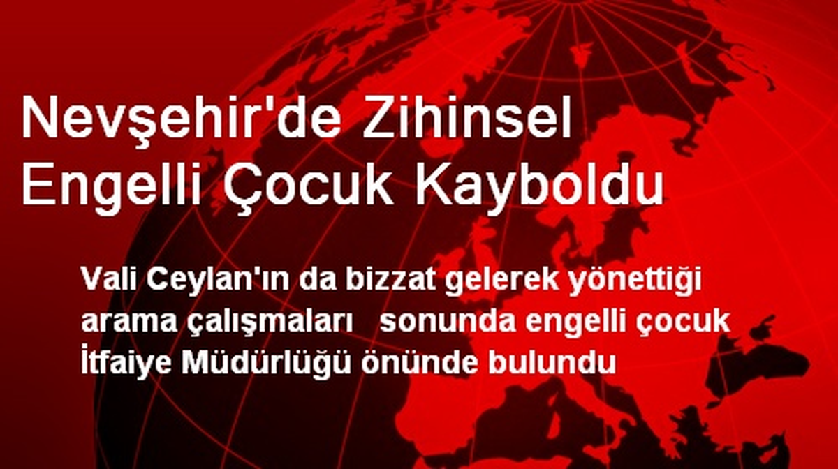 Nevşehir\'de Zihinsel Engelli Çocuk Kayboldu