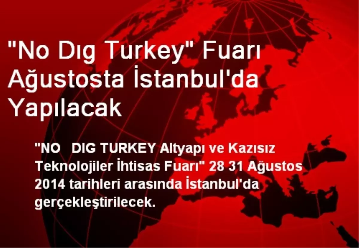 "No Dıg Turkey" Fuarı Ağustosta İstanbul\'da Yapılacak