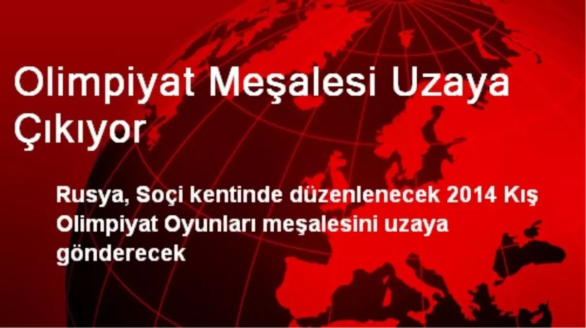 Olimpiyat Meşalesi Uzaya Çıkıyor