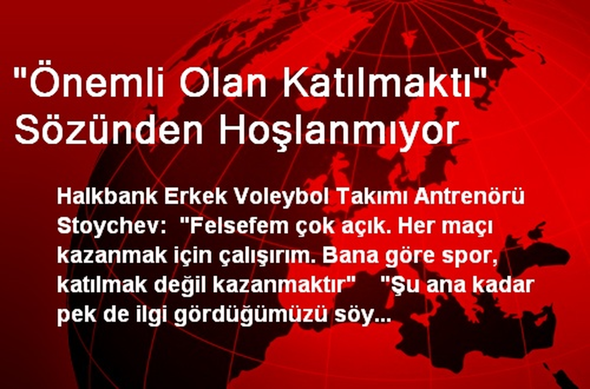 "Önemli Olan Katılmaktı" Sözünden Hoşlanmıyor