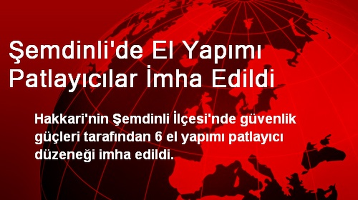 Şemdinli\'de El Yapımı Patlayıcılar İmha Edildi