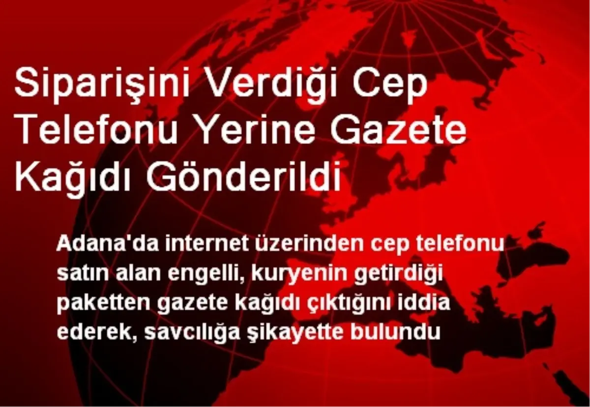 Siparişini Verdiği Cep Telefonu Yerine Gazete Kağıdı Gönderildi