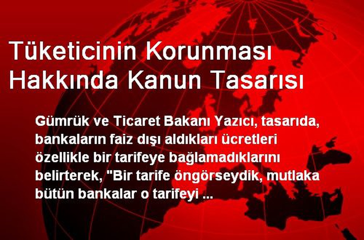Bakan Yazıcı Tüketicinin Korunması İle İlgili Bilgilendirdi