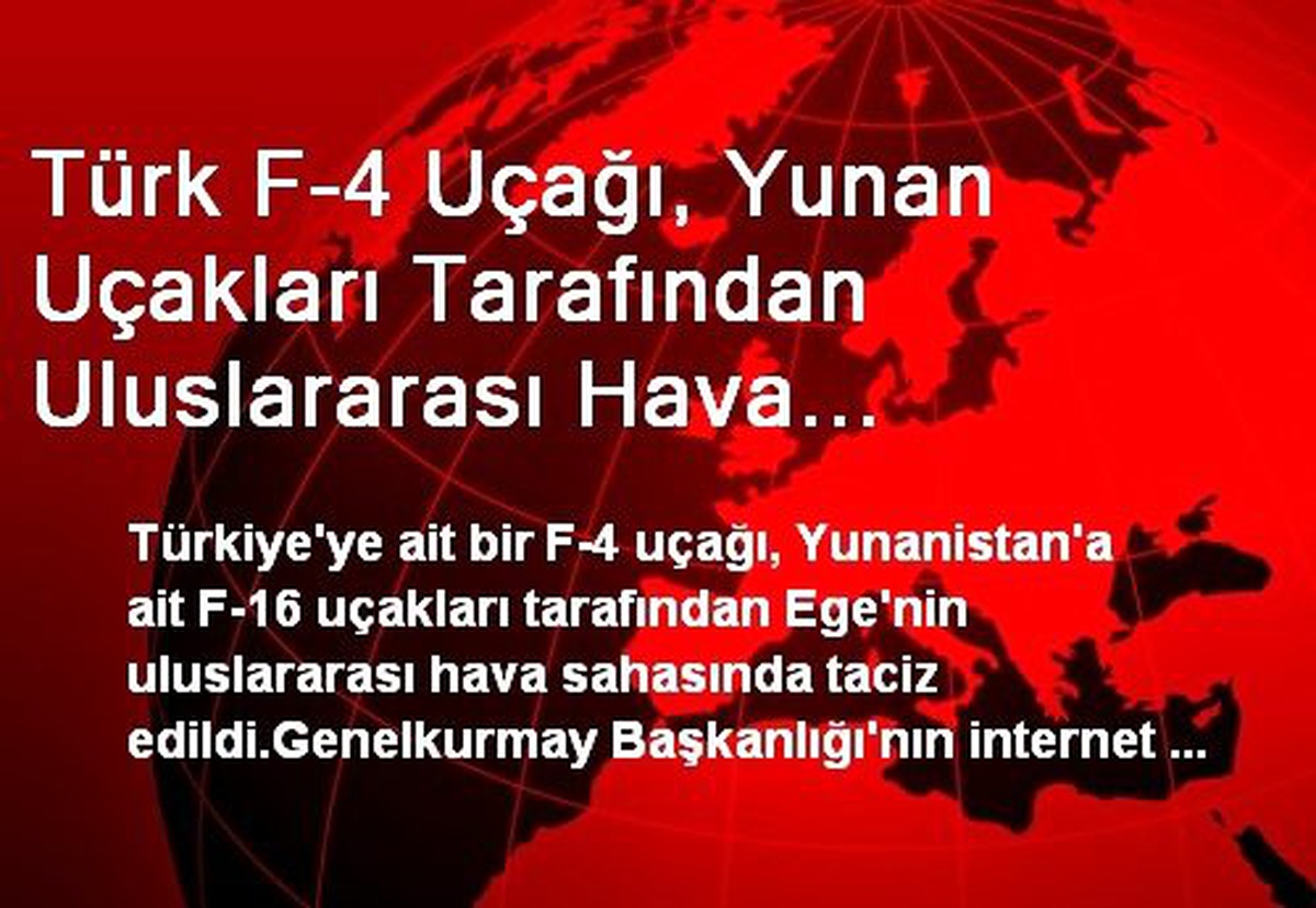 Yunan Uçakları Türk F-4 Uçağını Taciz Etti