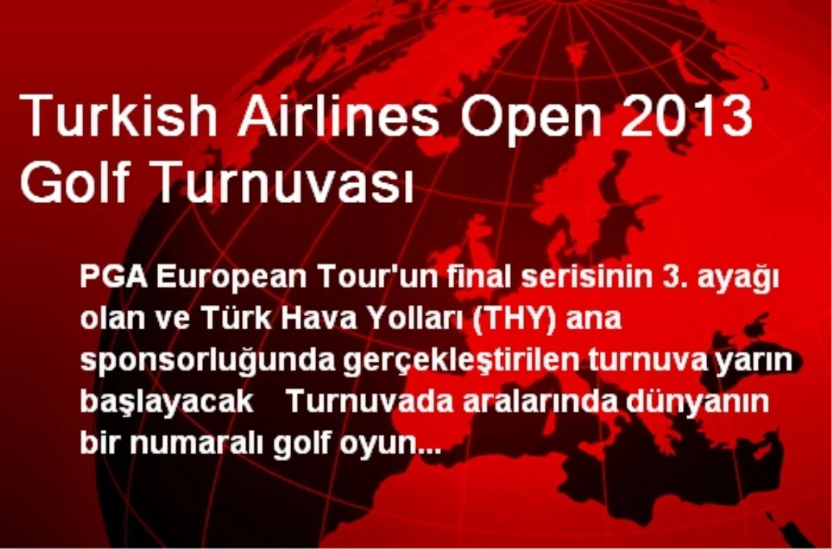 Turkish Airlines Open 2013 Golf Turnuvası
