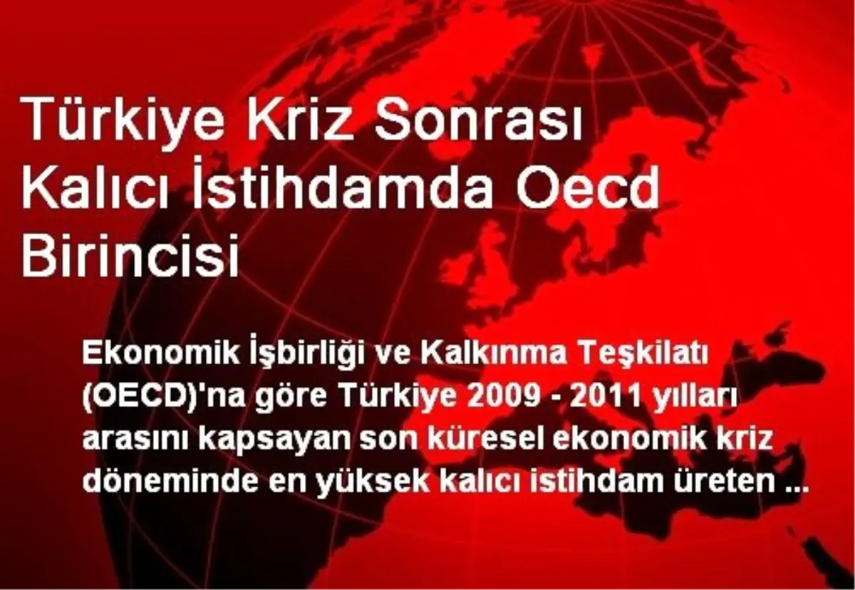 Türkiye Kriz Sonrası Kalıcı İstihdamda Oecd Birincisi