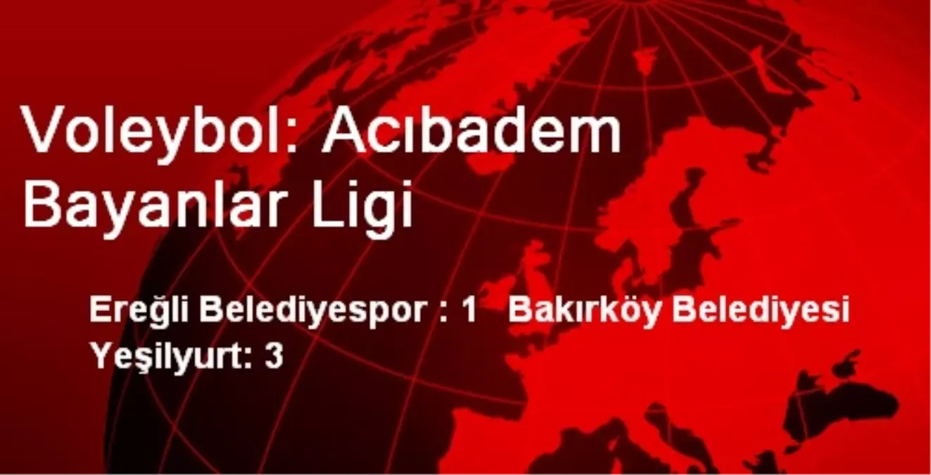 Ereğli Belediyespor : 1 Bakırköy Belediyesi Yeşilyurt: 3