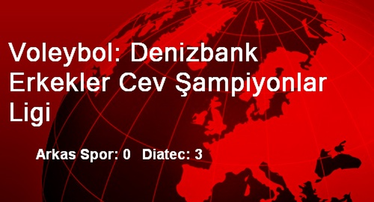 Voleybol: Denizbank Erkekler Cev Şampiyonlar Ligi