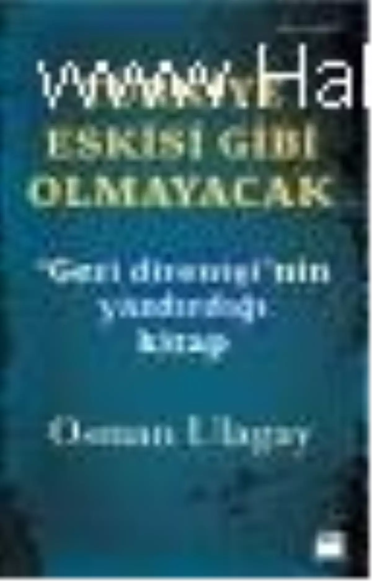 Türkiye Eskisi Gibi Olmayacak Kitabı