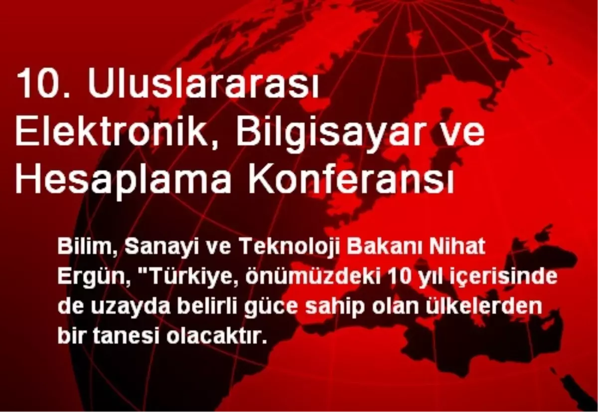 10. Uluslararası Elektronik, Bilgisayar ve Hesaplama Konferansı