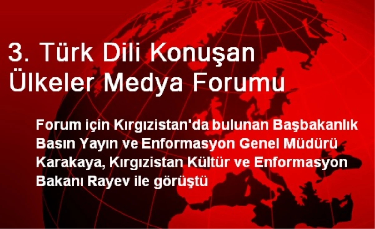 3. Türk Dili Konuşan Ülkeler Medya Forumu
