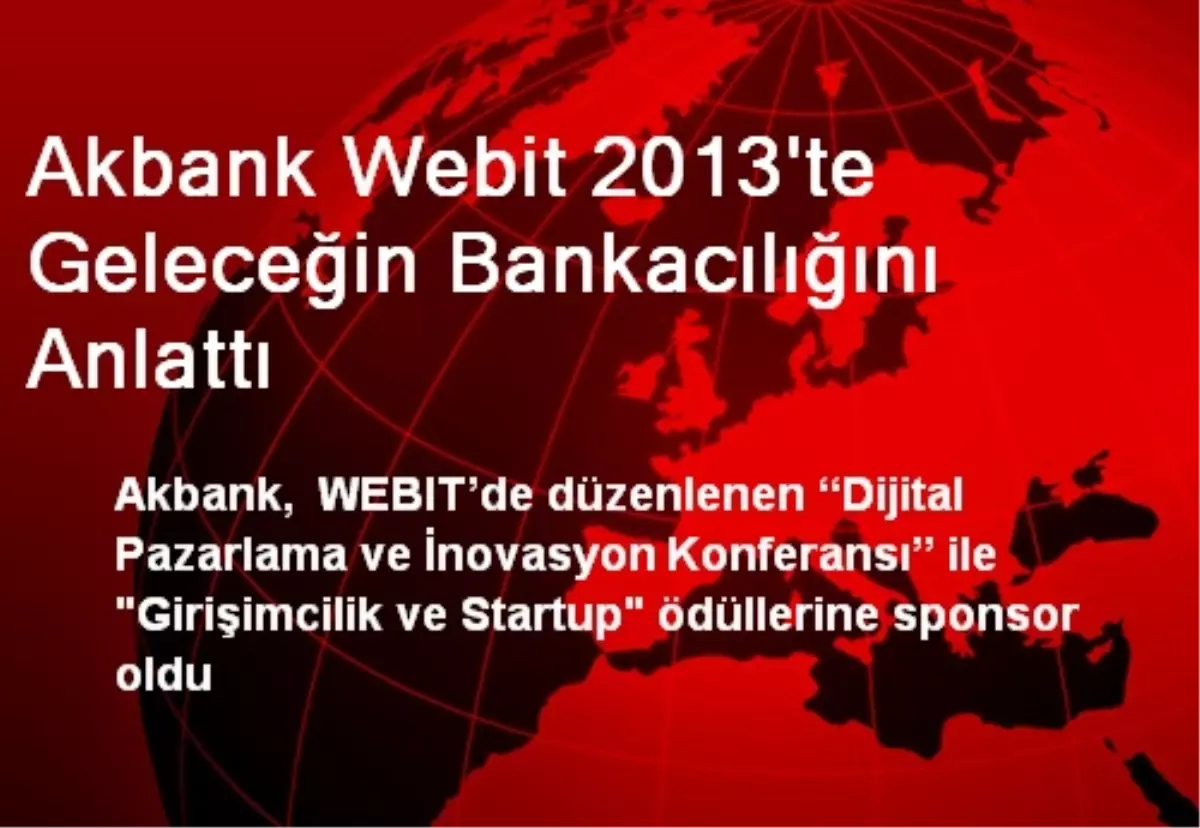 Akbank Webit 2013'te Geleceğin Bankacılığını Anlattı