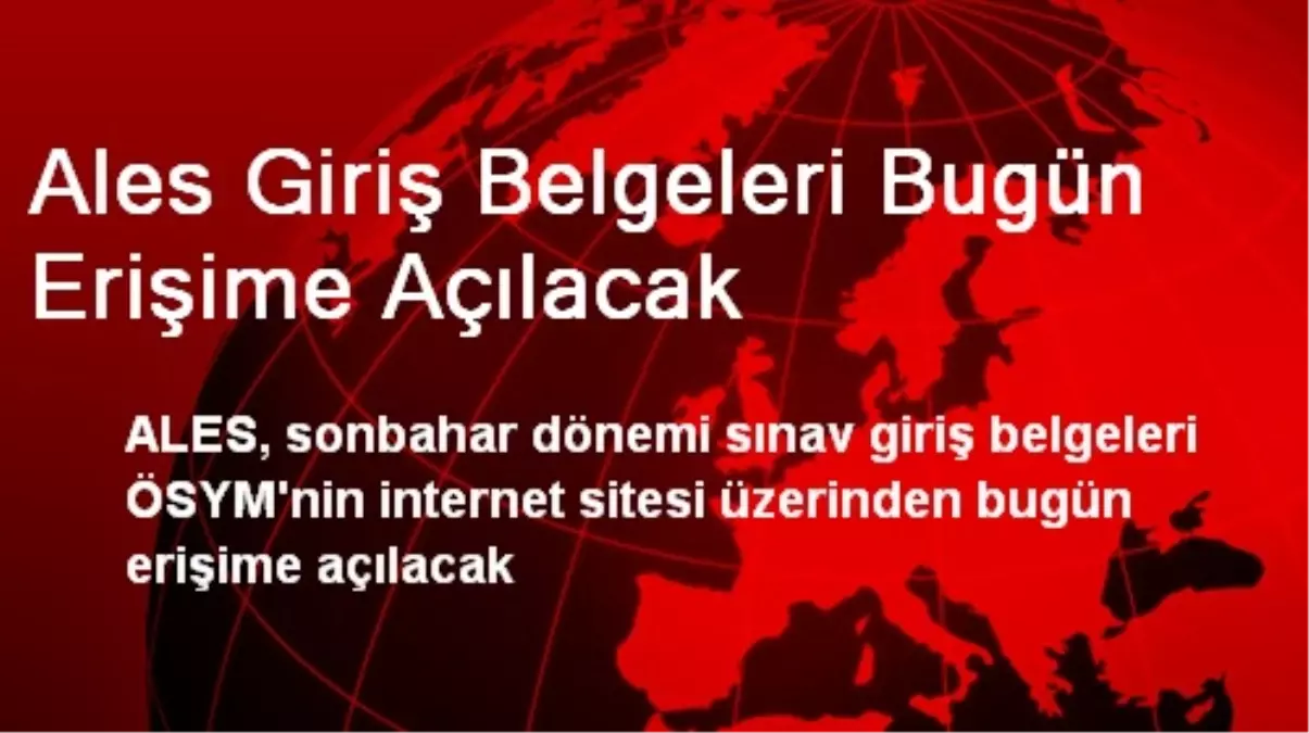 Ales Giriş Belgeleri Bugün Erişime Açılacak